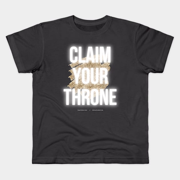 Claim Your Throne Kids T-Shirt by Crown Yourself